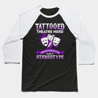 Tattooed Theatre Nerd Baseball T-Shirt